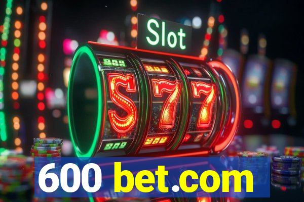 600 bet.com